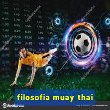 filosofia muay thai